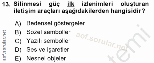 13. soru: Silinmesi güç ilk izlenimleri oluşturan iletişim araçları aşağıdakilerden hangisidir? A) Bedensel göstergeler B) Söze…