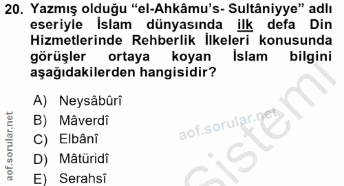 20. soru: Yazmış olduğu "el-Akâmu's- Sultâniyye" adlı eseriyle İslam dünyasında ilk defa Din Hizmetlerinde Rehberlik İlkeleri k…