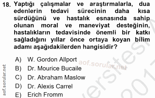 18. soru: Yaptığı Çalışmalar ve araştırmalarla, dua edenlerin tedavi sürecinin daha kısa sürdüğünü ve hastalık esnasında sahip…