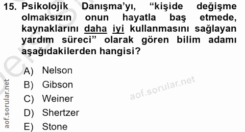 15. soru: Psikolojik Danışma'yı, "kişide değişme olmaksızın onun hayatla bas etmede, kaynaklarını daha iyi kullanmasını sağlaya…
