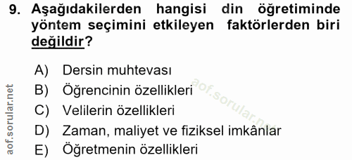 9. soru: Aşağıdakilerden hangisi din öğretiminde yöntem seçimini etkileyen faktörlerden biri değildir? A) Dersin muhtevası B)…