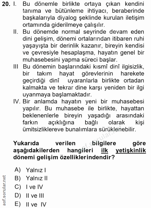 20. soru: I. Bu dönemle birlikte ortaya çıkan kendini tanıma ve bütünleme ihtiyacı, beraberinde başkalarıyla diyalog şeklinde k…