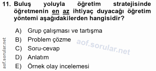 11. soru: Buluş yoluyla öğretim stratejisinde öğretmenin en az ihtiyaç duyacağı öğretim yöntemi aşağıdakilerden hangisidir? A)…