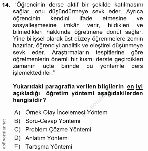 14. soru: "Oğrencinin derse aktif bir şekilde katılmasını sağlar, onu düşündürmeye sevk eder. Ayrıca öğrencinin kendini ifade e…