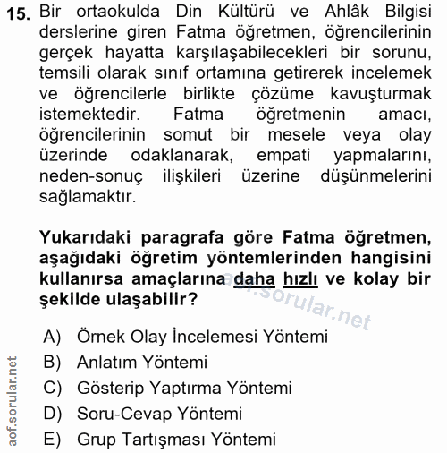 15. soru: Bir ortaokulda Din Kültürü ve Ahlâk Bilgisi derslerine giren Fatma öğretmen, öğrencilerinin gerçek hayatta karşılaşab…