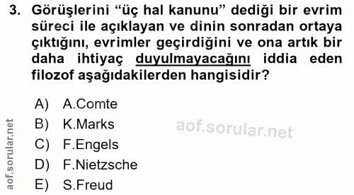 3. soru: Görüşlerini "üç hal kanunu" dediği bir evrim süreci ile açıklayan ve dinin sonradan ortaya çıktığını, evrimler geçird…
