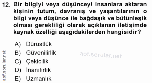 12. soru: Bir bilgiyi veya düşünceyi insanlara aktaran kişinin tutum, davranış ve yaşantılarının o bilgi veya düşünce ile bağda…