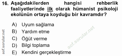 16. soru: Aşağıdakilerden hangisi rehberlik faaliyetlerinde ilk olarak hümanist psikoloji ekolünün ortaya koyduğu bir kavramdır…