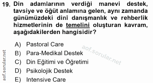 19. soru: Din adamlarının verdiği manevi destek, tavsiye ve öğüt anlamına gelen, aynı zamanda günümüzdeki dinî danışmanlık ve r…