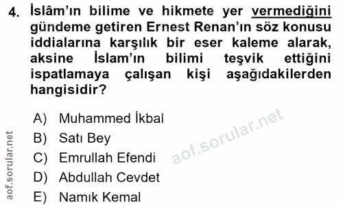 4. soru: İslâm'ın bilime ve hikmete yer vermediğini gündeme getiren Ernest Renan'ın söz konusu iddialarına karşılık bir eser k…