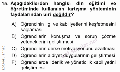 15. soru: Aşağıdakilerden hangisi din eğitimi ve öğretiminde kullanılan tartışma yönteminin faydalarından biri değildir? A) Öğr…