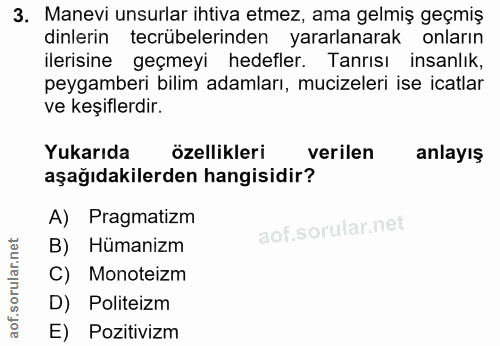 3. soru: Manevi unsurlar ihtiva etmez, ama gelmiş geçmiş dinlerin tecrübelerinden yararlanarak onların ilerisine geçmeyi hedef…