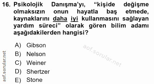 16. soru: Psikolojik Danışma'yı, "kişide değişme olmaksızın onun hayatla baş etmede, kaynaklarını daha iyi kullanmasını sağlaya…