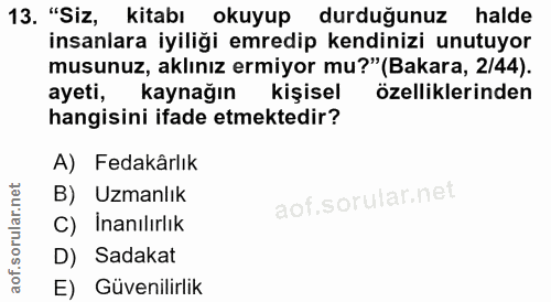 13. soru: "Siz, kitabı okuyup durduğunuz halde insanlara iyiliği emredip kendinizi unutuyor musunuz, aklınız ermiyor mu?"(Bakar…