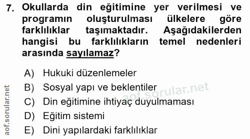 7. soru: Okullarda din eğitimine yer verilmesi ve programın oluşturulması ülkelere göre farklılıklar taşımaktadır. Aşağıdakile…