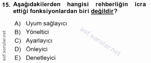 15. soru: Aşağıdakilerden hangisi rehberliğin icra ettiği fonksiyonlardan biri değildir? A) Uyum sağlayıcı B) Yöneltici C) Ayar…