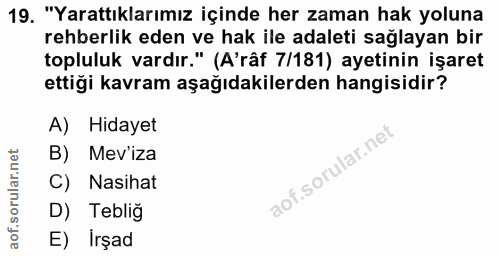 19. soru: "Yarattıklarımız içinde her zaman hak yoluna rehberlik eden ve hak ile adaleti sağlayan bir topluluk vardır." (A'râf…