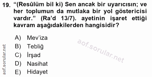 19. soru: "(Resülüm bil ki) Sen ancak bir uyarıcısın; ve her toplumun da mutlaka bir yol göstericisi vardır." (Ra'd 13/7). ayet…