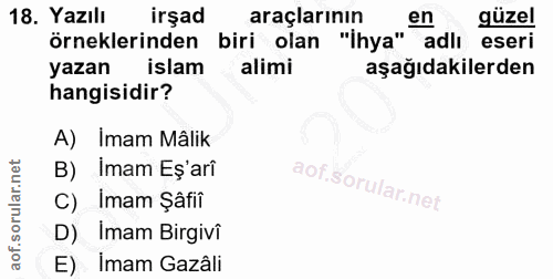 18. soru: Yazılı irşad biri olan "'hya" adlı eseri araçlarının güzel örneklerinden yazan islam alimi aşağıdakilerden hangisidir…