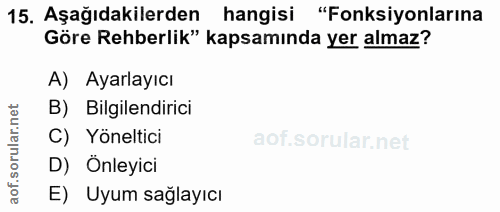 15. soru: Aşağıdakilerden hangisi "Fonksiyonlarına Göre Rehberlik" kapsamında yer almaz? A) Ayarlayıcı B) Bilgilendirici rular.…