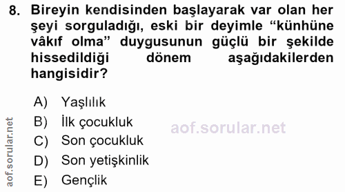 8. soru: Bireyin kendisinden başlayarak var olan her şeyi sorguladığı, eski bir deyimle "künhüne vâkıf olma" duygusunun güçlü…