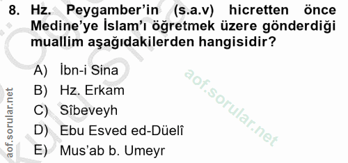 8. soru: Hz. Peygamber'in (s.a.v) hicretten önce Medine'ye Islam'ı öğretmek üzere gönderdiği muallim aşağıdakilerden hangisidi…