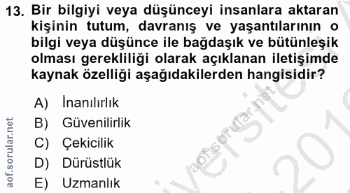 13. soru: Bir bilgiyi veya düşünceyi insanlara aktaran kişinin tutum, davranış ve yaşantılarının o bilgi veya düşünce ile bağda…
