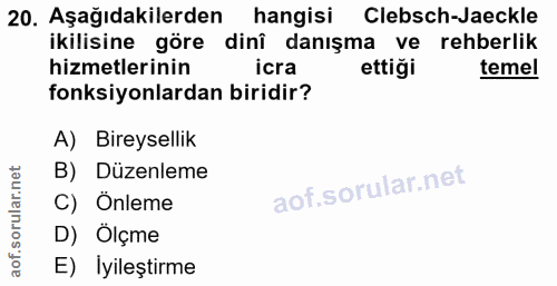 20. soru: Aşağıdakilerden hangisi Clebsch-Jaeckle ikilisine göre dinî danışma ve rehberlik hizmetlerinin icra ettiği temel fonk…