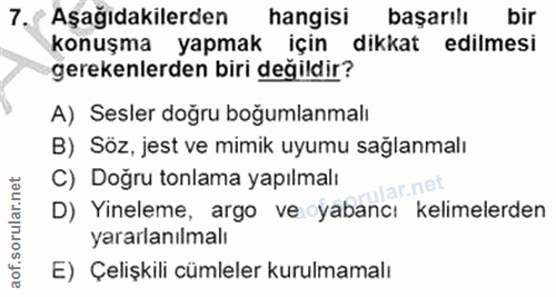 7. soru: Aşağıdakilerden hangisi başarılı bir konuşma yapmak için dikkat edilmesi gerekenlerden biri değildir? A) Sesler doğru…