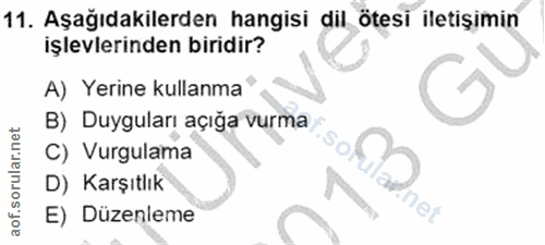 11. soru: Aşağıdakilerden hangisi dil ötesi iletişimin işlevlerinden biridir? A) Yerine kullanma B) Duyguları açığa vurma S C)…