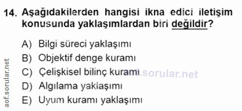14. soru: Aşağıdakilerden hangisi ikna edici iletişim konusunda yaklaşımlardan biri değildir? A) Bilgi süreci yaklaşımı B) Obje…