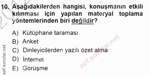 10. soru: Aşağıdakilerden hangisi, konuşmanın etkili kılınması için yapılan materyal toplama yöntemlerinden biri değildir? A) K…
