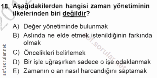 18. soru: Aşağıdakilerden hangisi zaman yönetiminin ilkelerinden biri değildir? A) Değer yönetiminde bulunmak B) Aslında ne eld…