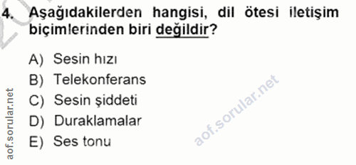 4. soru: Aşağıdakilerden hangisi, dil ötesi iletişim biçimlerinden biri değildir? A) Sesin hızı B) Telekonferans C) Sesin șidd…