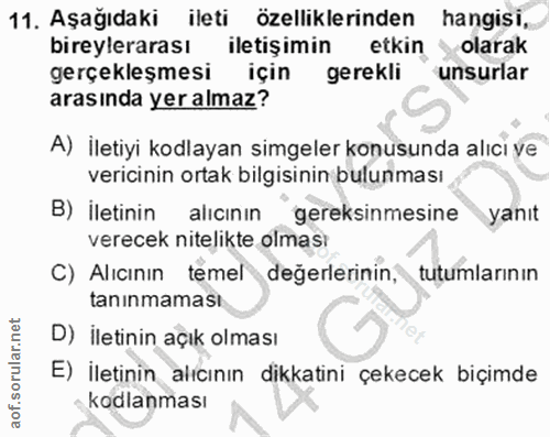 11. soru: Aşağıdaki ileti özelliklerinden hangisi, bireylerarası iletişimin etkin y olarak gerçekleşmesi için gerekli unsurlar…