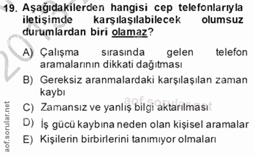 19. soru: Aşağıdakilerden hangisi cep telefonlarıyla iletişimde karşılaşılabilecek olumsuz durumlardan biri olamaz? A) Çalışma…