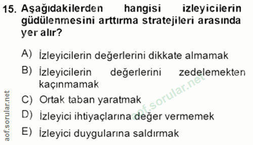15. soru: Aşağıdakilerden hangisi izleyicilerin güdülenmesini arttırma stratejileri arasında yer alır? A) İzleyicilerin değerle…