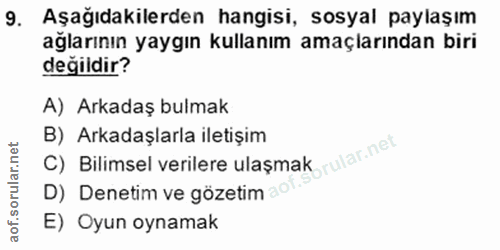 9. soru: Aşağıdakilerden hangisi, sosyal paylaşım aglarının yaygın kullanım amaçlarından biri değildir? A) Arkadaş bulmak C) B…