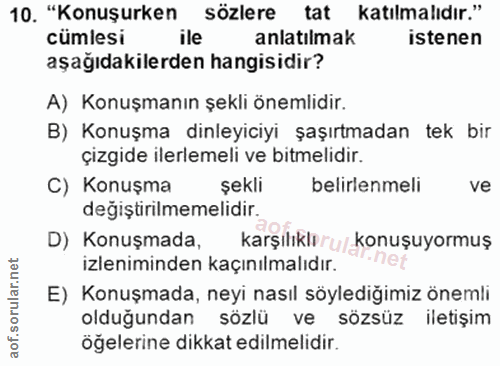 10. soru: "Konuşurken sözlere tat katılmalıdır." cümlesi ile anlatilmak istenen aşağıdakilerden hangisidir? A) Konuşmanın şekli…