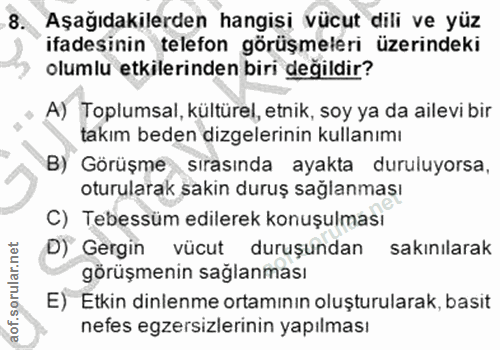 8. soru: Aşağıdakilerden hangisi vücut dili ve yüz ifadesinin telefon görüşmeleri üzerindeki olumlu etkilerinden biri değildir…