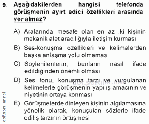 9. soru: Aşağıdakilerden hangisi telefonda görüşmenin ayırt edici özellikleri arasında yer almaz? A) Aralarında mesafe olan en…