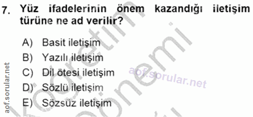 7. soru: Yüz ifadelerinin önem kazandığı iletişim türüne ne ad verilir? A) Basit iletişim B) Yazılı iletişim C) Dil ötesi ilet…