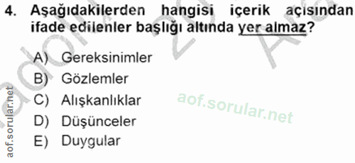 4. soru: Aşağıdakilerden hangisi içerik açisından ifade edilenler başlığı altında yer almaz? )Gereksinimler B) Gözlemler C) Al…