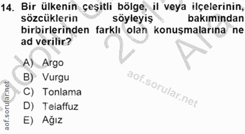 14. soru: Bir ülkenin çeşitli bölge, il veya ilçelerinin, sözcüklerin söyleyiş bakımından birbirlerinden farklı olan konuşmalar…