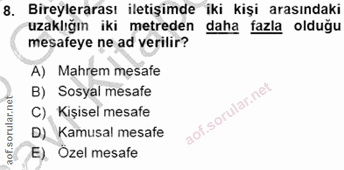 8. soru: Bireylerarası iletişimde iki kişi arasındaki uzaklığın iki metreden daha fazla olduğu mesafeye ne ad verilir? A) Mahr…