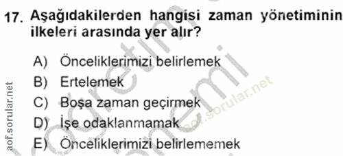 17. soru: Aşağıdakilerden hangisi zaman yönetiminin ilkeleri arasında yer alır? A) Önceliklerimizi belirlemek B) Ertelemek C) B…