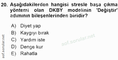 20. soru: Aşağıdakilerden hangisi stresle başa çıkma yöntemi olan DKBY modelinin 'Değiştir' adımının bileşenlerinden biridir? A…