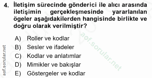 4. soru: İletişim sürecinde gönderici ile alıcı arasında iletişimin gerçekleşmesinde yararlanılan ögeler aşağıdakilerden hangi…