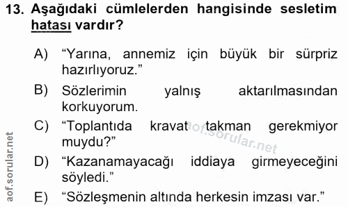 13. soru: Aşağıdaki cümlelerden hangisinde sesletim hatası vardır? A) "Yarına, annemiz için büyük bir sürpriz hazırlıyoruz." B)…