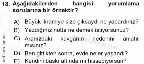 18. soru: Aşağıdakilerden hangisi yorumlama sorularına bir örnektir? A) Büyük ikramiye size çıksaydı ne yapardınız? B) Yazdığın…